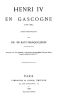 [Gutenberg 41147] • Henri IV en Gascogne (1553-1589)